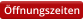 Öffnungszeiten