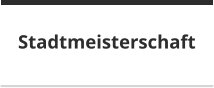 Stadtmeisterschaft